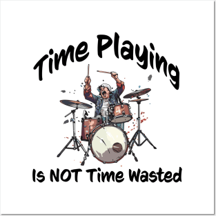 Time Playing is Not Wasted Time Posters and Art